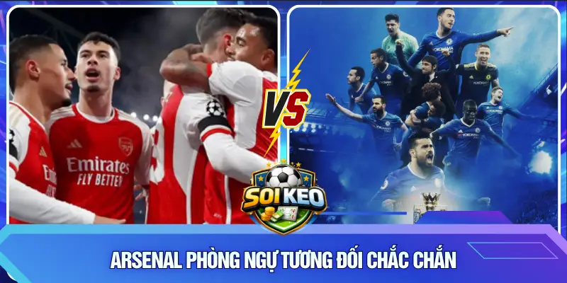 Arsenal phòng ngự tương đối chắc chắn