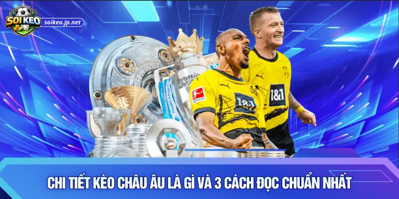 Kèo châu Âu là gì