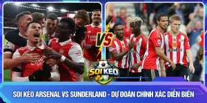 Soi kèo Arsenal vs Sunderland