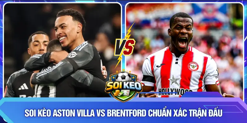Soi kèo Aston Villa vs Brentford