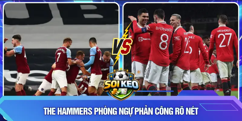 The Hammers phòng ngự phản công rõ nét