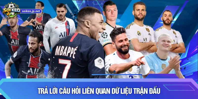 Trả lời câu hỏi liên quan dữ liệu trận đấu